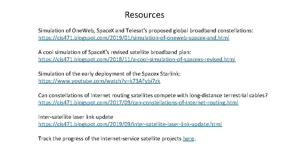 Resources Simulation of One. Web, Space. X and Telesat's proposed global broadband constellations: https: