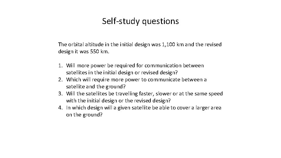 Self-study questions The orbital altitude in the initial design was 1, 100 km and