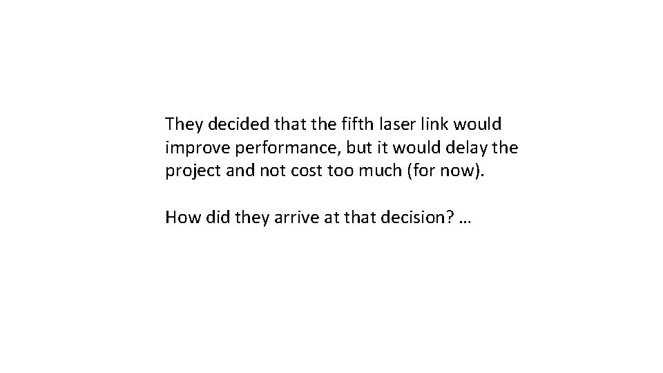 They decided that the fifth laser link would improve performance, but it would delay