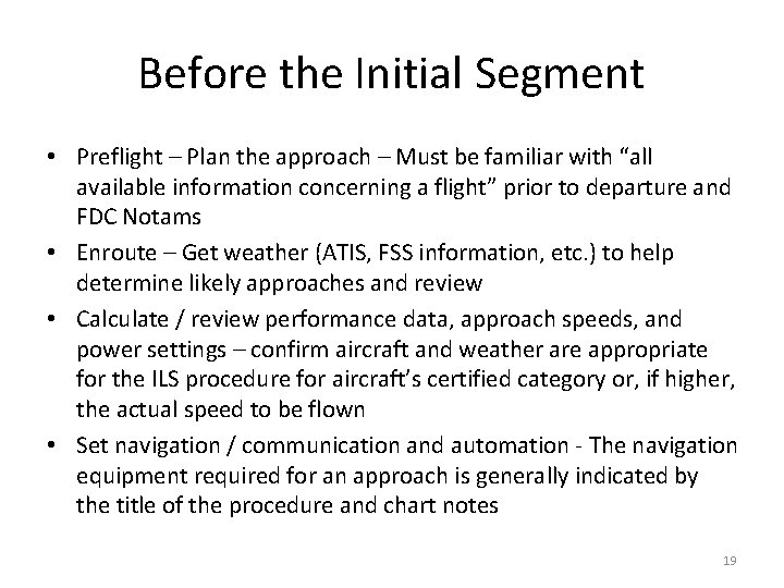 Before the Initial Segment • Preflight – Plan the approach – Must be familiar