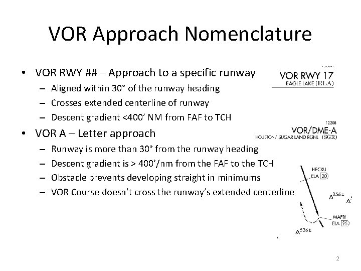 VOR Approach Nomenclature • VOR RWY ## – Approach to a specific runway –