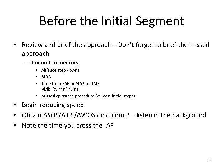 Before the Initial Segment • Review and brief the approach – Don’t forget to