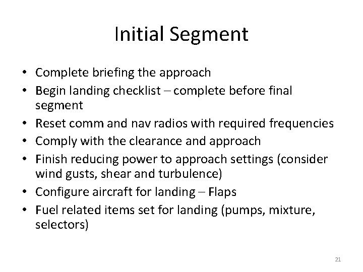 Initial Segment • Complete briefing the approach • Begin landing checklist – complete before