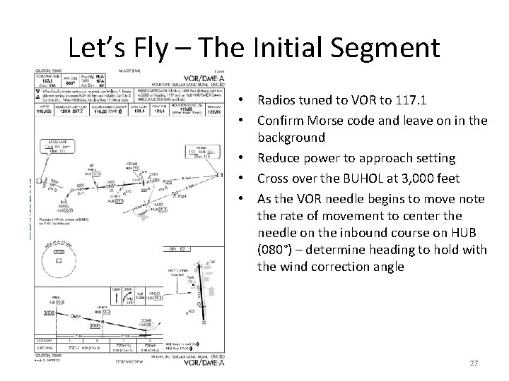 Let’s Fly – The Initial Segment • Radios tuned to VOR to 117. 1