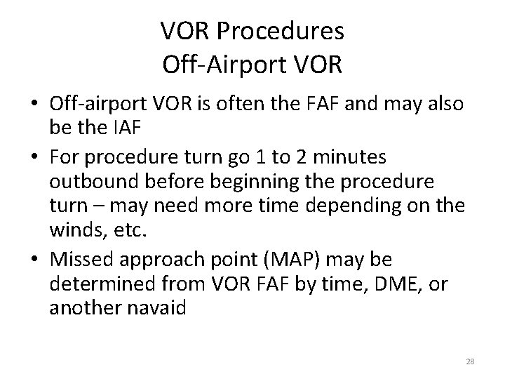 VOR Procedures Off-Airport VOR • Off-airport VOR is often the FAF and may also