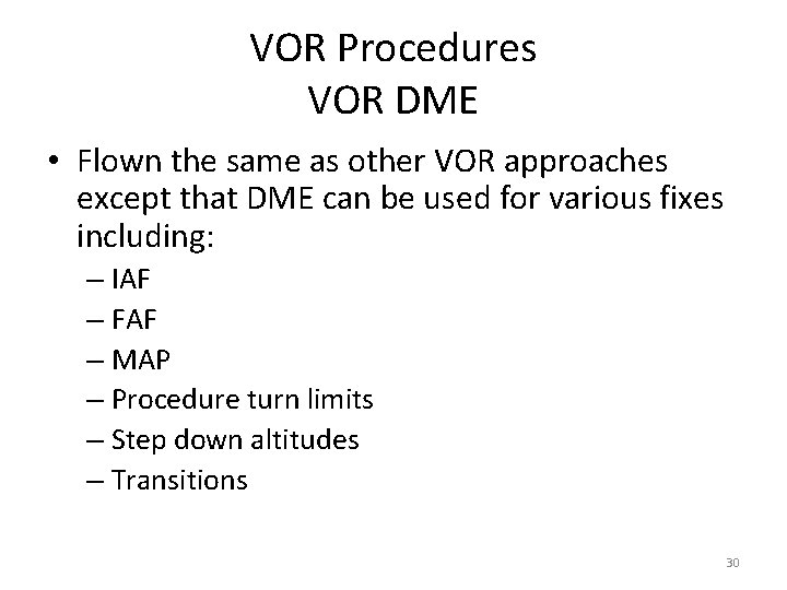 VOR Procedures VOR DME • Flown the same as other VOR approaches except that