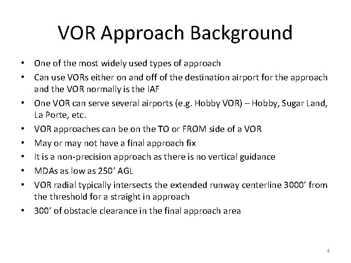 VOR Approach Background • One of the most widely used types of approach •