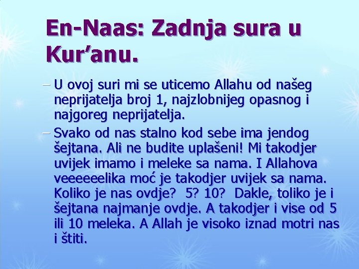 En-Naas: Zadnja sura u Kur’anu. – U ovoj suri mi se uticemo Allahu od