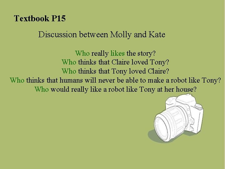 Textbook P 15 Discussion between Molly and Kate Who really likes the story? Who