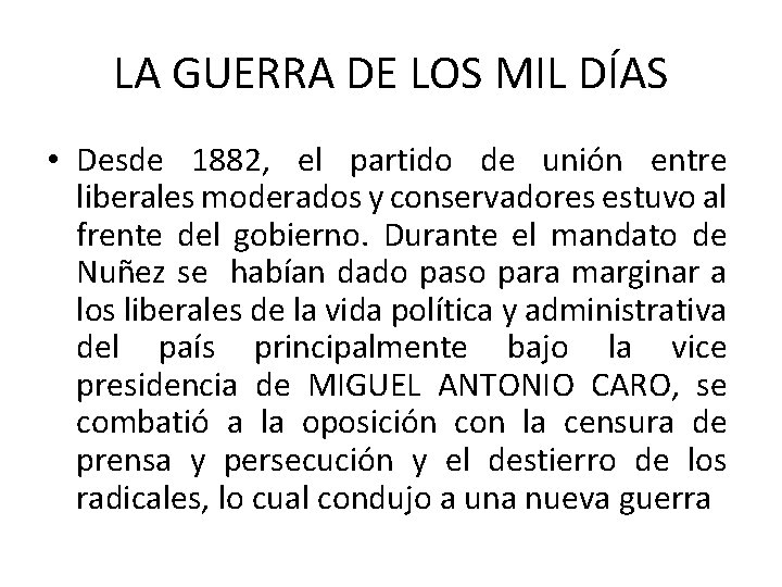 LA GUERRA DE LOS MIL DÍAS • Desde 1882, el partido de unión entre