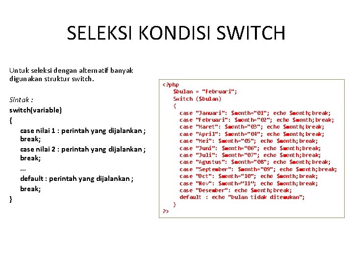 SELEKSI KONDISI SWITCH Untuk seleksi dengan alternatif banyak digunakan struktur switch. Sintak : switch(variable)