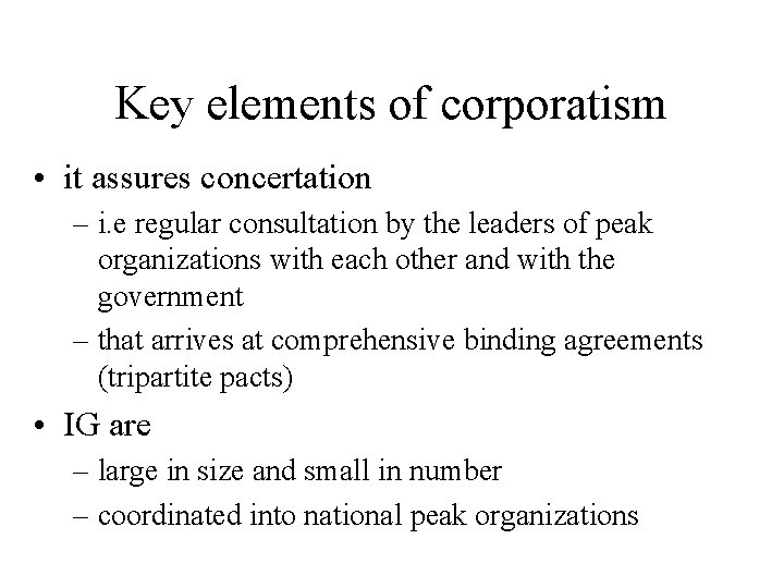 Key elements of corporatism • it assures concertation – i. e regular consultation by