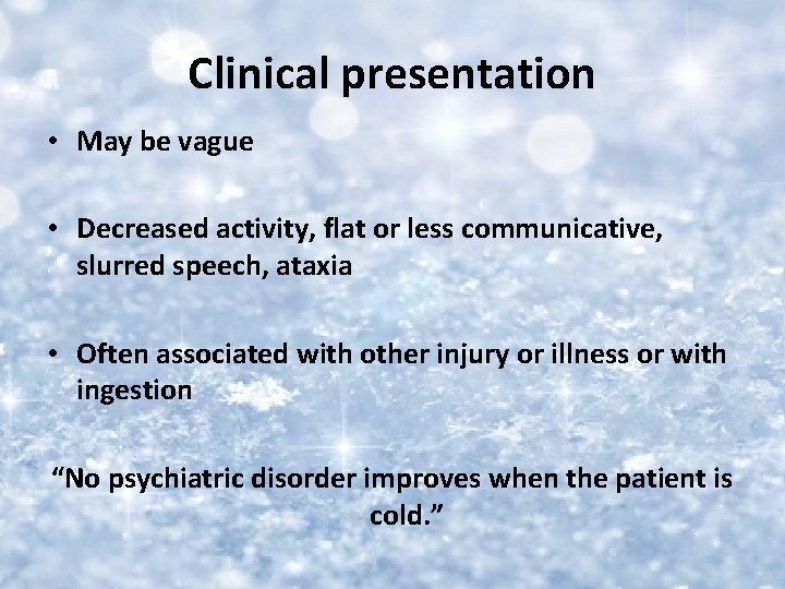 Clinical presentation • May be vague • Decreased activity, flat or less communicative, slurred