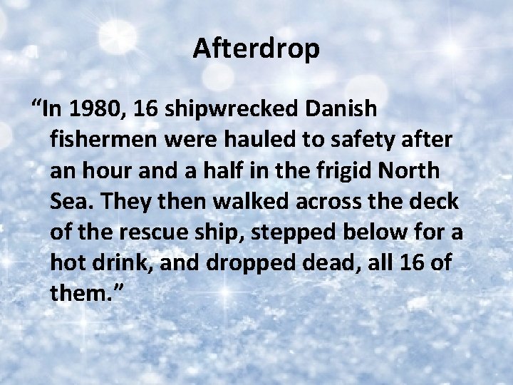 Afterdrop “In 1980, 16 shipwrecked Danish fishermen were hauled to safety after an hour