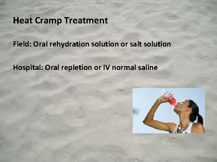 Heat Cramp Treatment Field: Oral rehydration solution or salt solution Hospital: Oral repletion or
