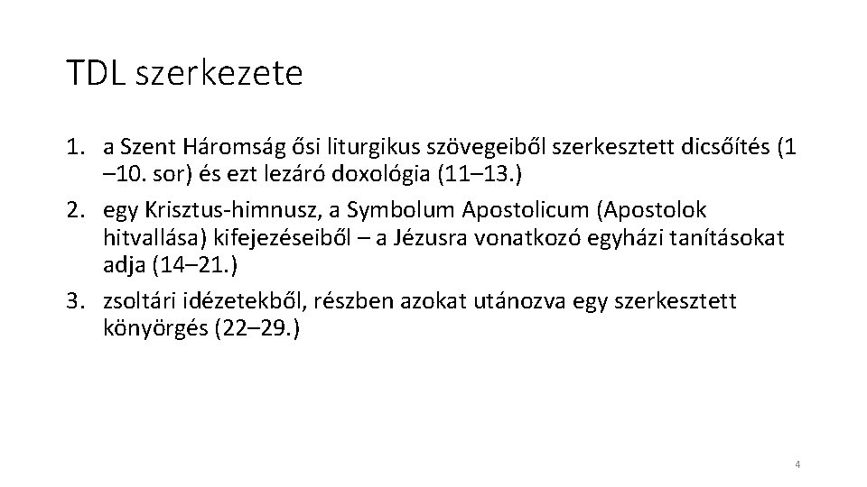 TDL szerkezete 1. a Szent Háromság ősi liturgikus szövegeiből szerkesztett dicsőítés (1 – 10. TDL szerkezete 1. a Szent Háromság ősi liturgikus szövegeiből szerkesztett dicsőítés (1 – 10.