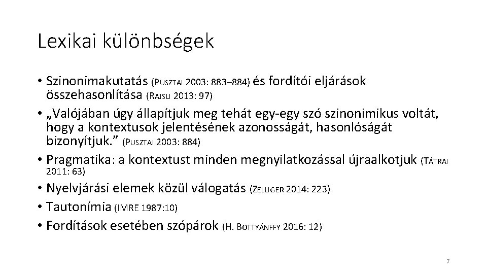 Lexikai különbségek • Szinonimakutatás (PUSZTAI 2003: 883– 884) és fordítói eljárások összehasonlítása (RAJSLI 2013: Lexikai különbségek • Szinonimakutatás (PUSZTAI 2003: 883– 884) és fordítói eljárások összehasonlítása (RAJSLI 2013: