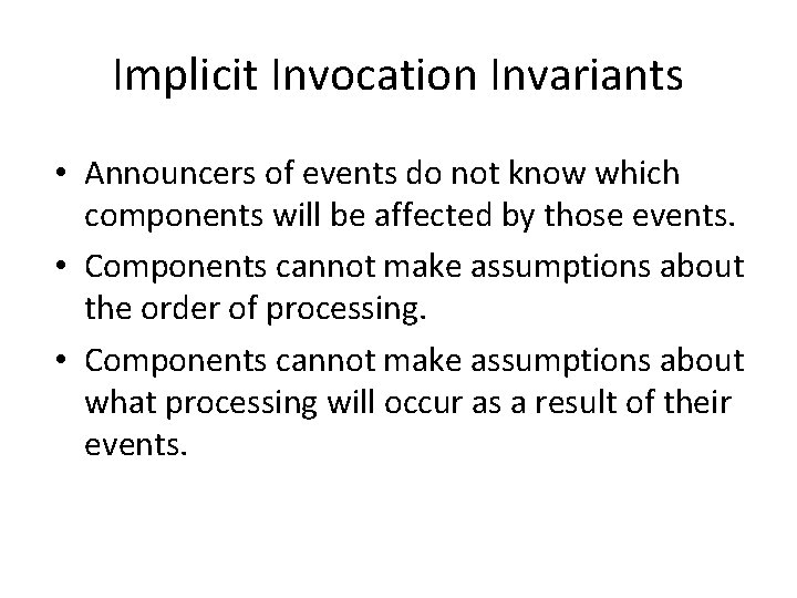 Implicit Invocation Invariants • Announcers of events do not know which components will be