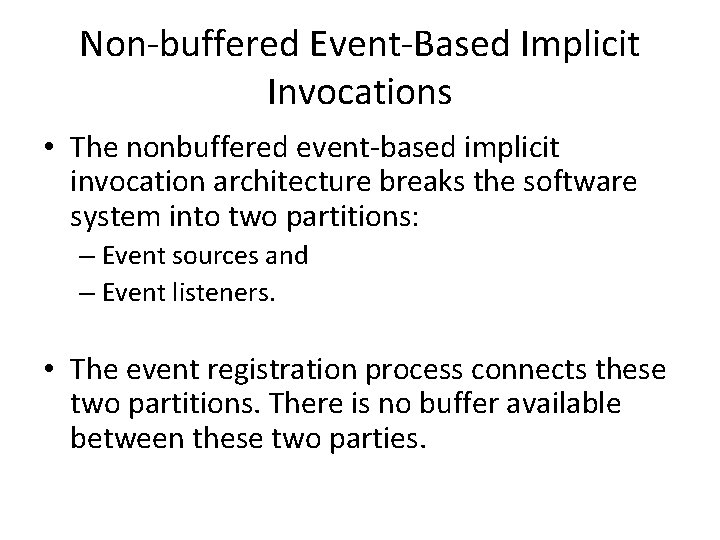 Non-buffered Event-Based Implicit Invocations • The nonbuffered event-based implicit invocation architecture breaks the software