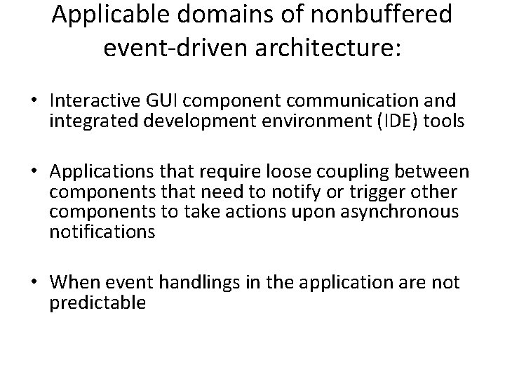 Applicable domains of nonbuffered event-driven architecture: • Interactive GUI component communication and integrated development