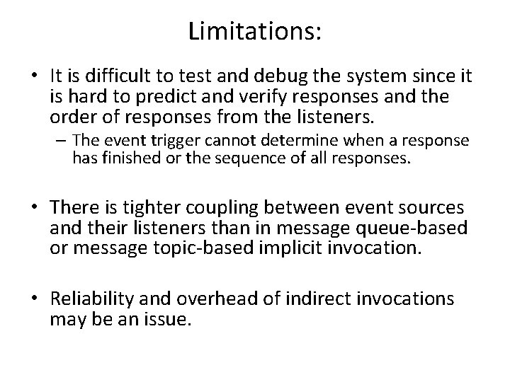 Limitations: • It is difficult to test and debug the system since it is