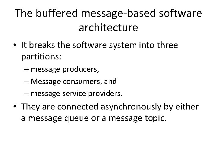 The buffered message-based software architecture • It breaks the software system into three partitions: