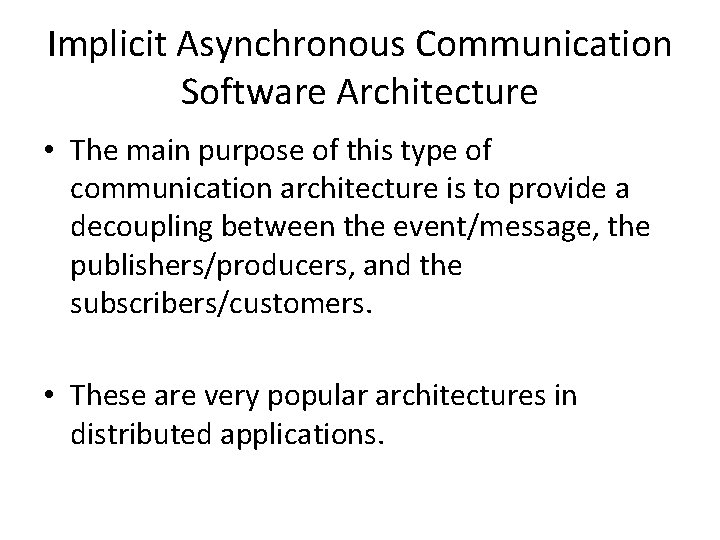 Implicit Asynchronous Communication Software Architecture • The main purpose of this type of communication