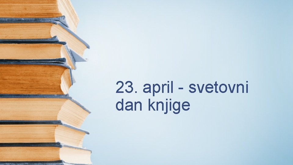 23. april - svetovni dan knjige 