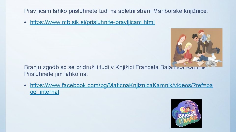 Pravljicam lahko prisluhnete tudi na spletni strani Mariborske knjižnice: • https: //www. mb. sik.