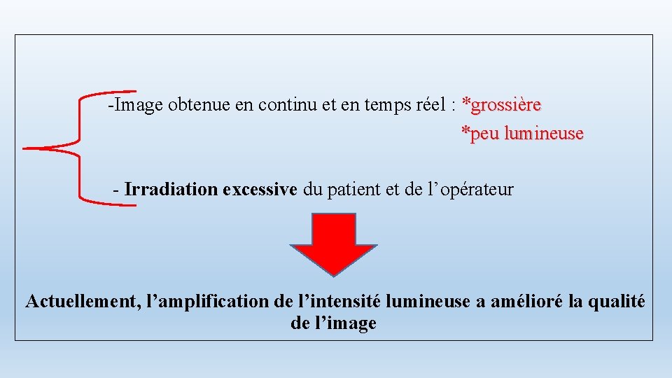  -Image obtenue en continu et en temps réel : *grossière *peu lumineuse -