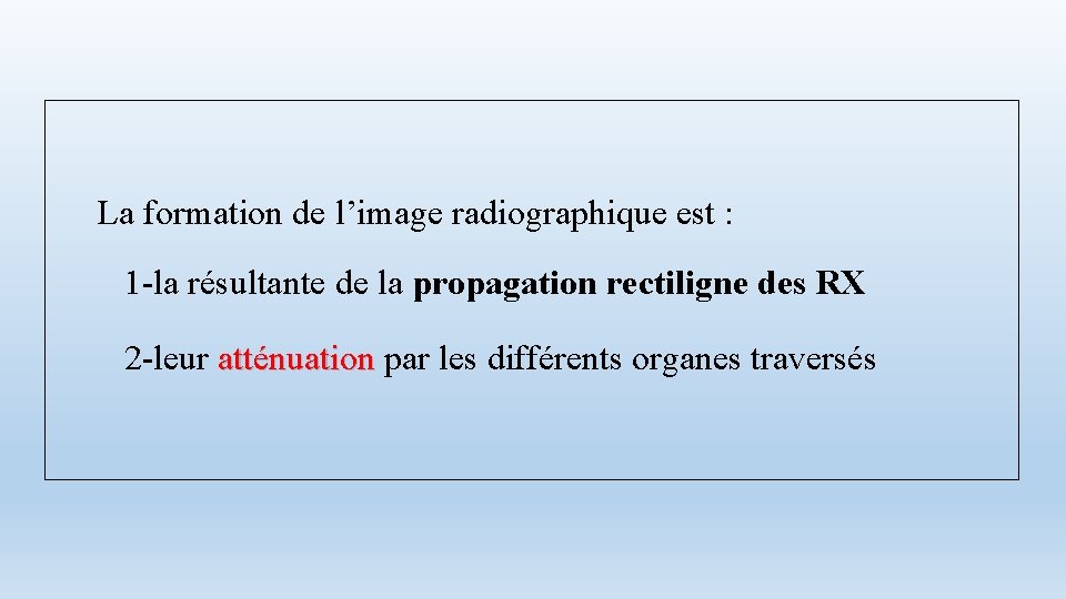  La formation de l’image radiographique est : 1 -la résultante de la propagation