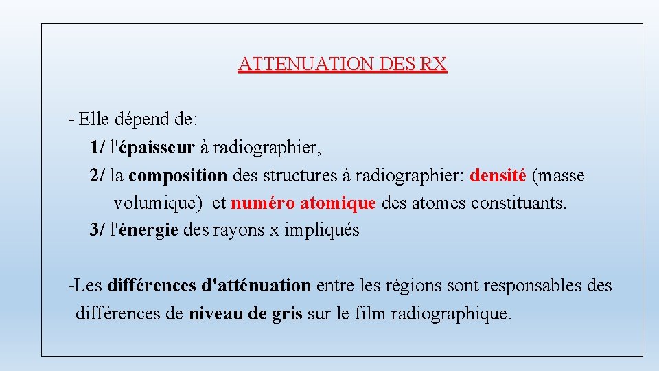  ATTENUATION DES RX - Elle dépend de: 1/ l'épaisseur à radiographier, 2/ la