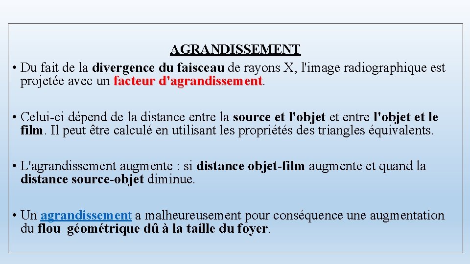 AGRANDISSEMENT • Du fait de la divergence du faisceau de rayons X, l'image radiographique