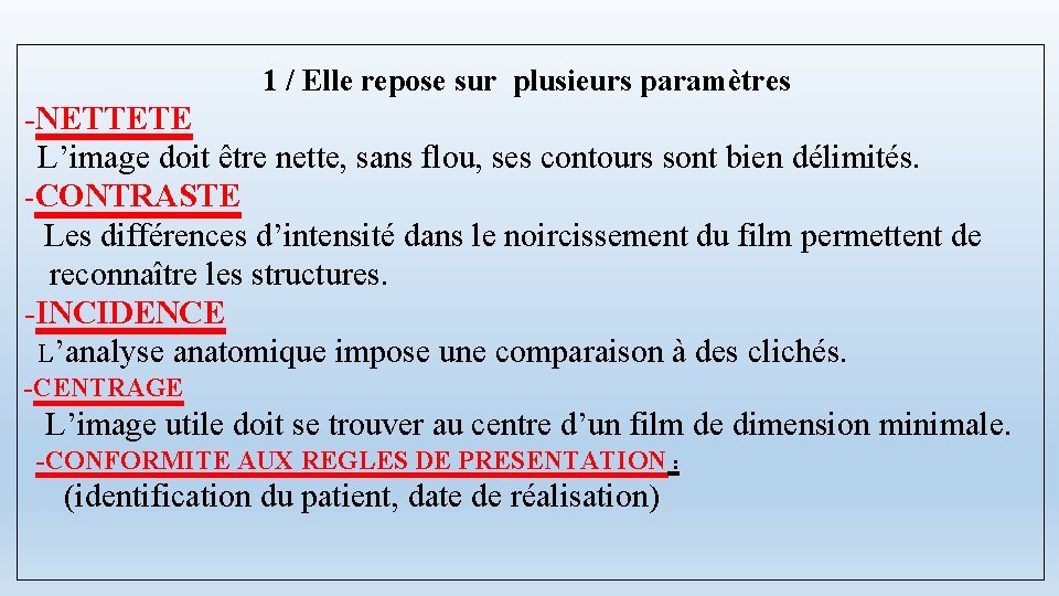 1 / Elle repose sur plusieurs paramètres -NETTETE L’image doit être nette, sans flou,