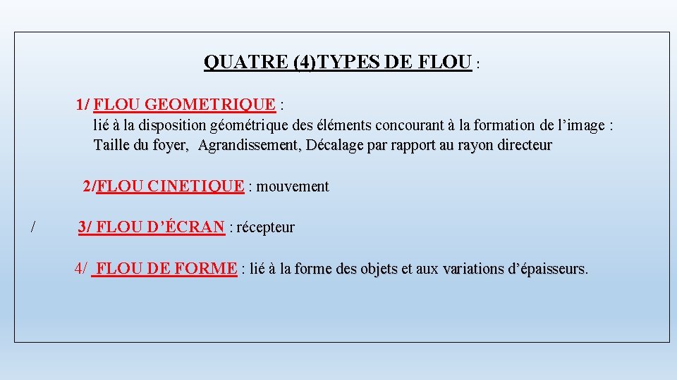 QUATRE (4)TYPES DE FLOU : 1/ FLOU GEOMETRIQUE : lié à la disposition géométrique