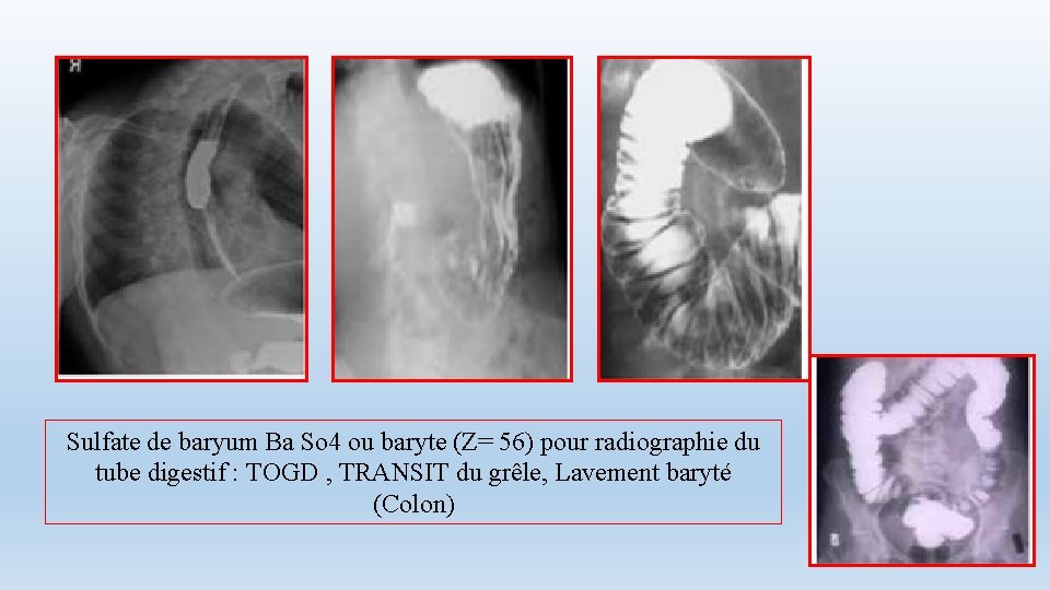 Sulfate de baryum Ba So 4 ou baryte (Z= 56) pour radiographie du tube