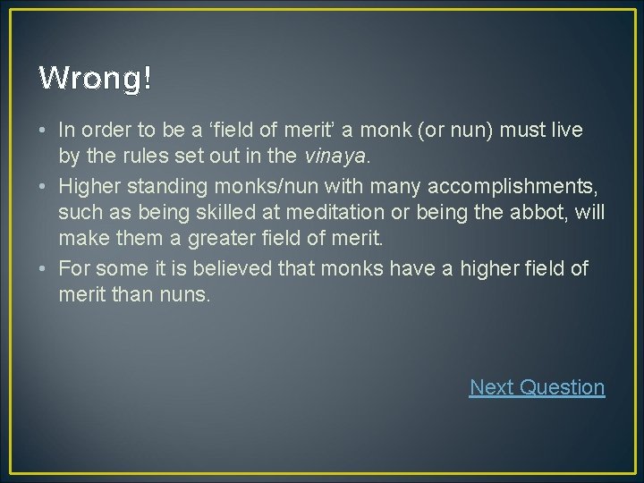 Wrong! • In order to be a ‘field of merit’ a monk (or nun)