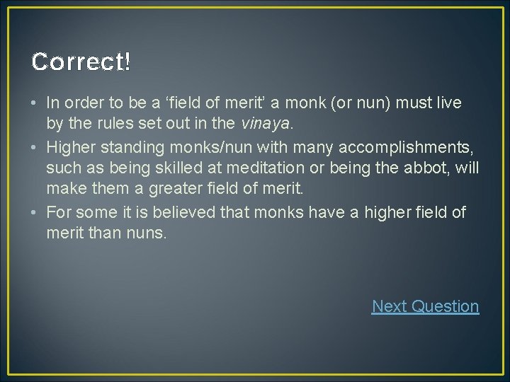 Correct! • In order to be a ‘field of merit’ a monk (or nun)