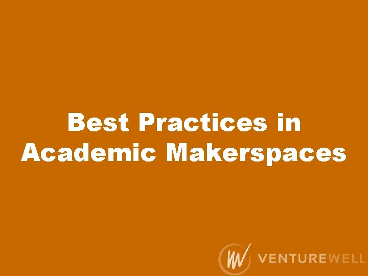 Best Practices in Academic Makerspaces 