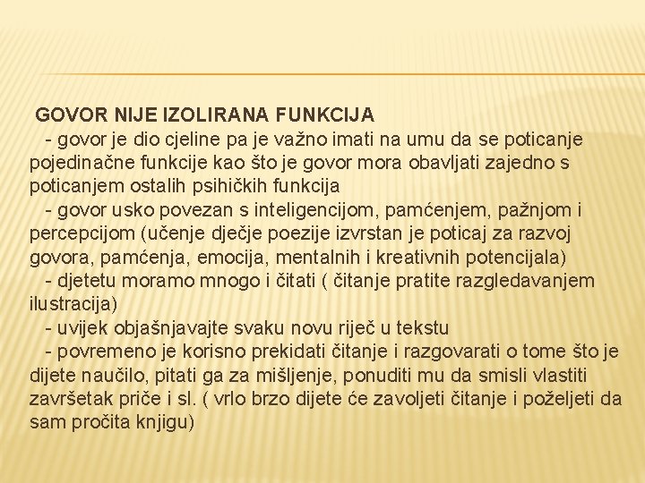 GOVOR NIJE IZOLIRANA FUNKCIJA - govor je dio cjeline pa je važno imati na