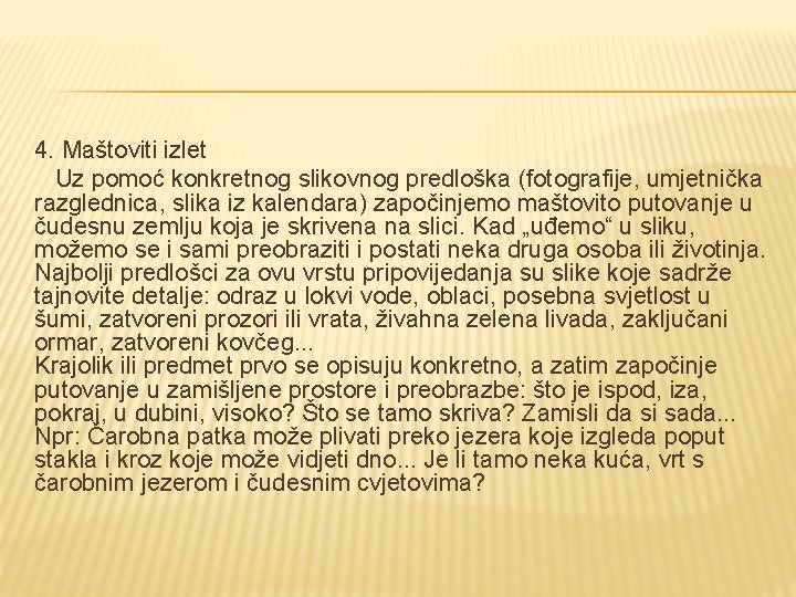 4. Maštoviti izlet Uz pomoć konkretnog slikovnog predloška (fotografije, umjetnička razglednica, slika iz kalendara)