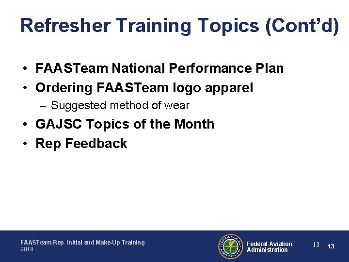 Refresher Training Topics (Cont’d) • FAASTeam National Performance Plan • Ordering FAASTeam logo apparel