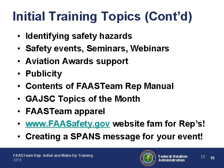 Initial Training Topics (Cont’d) • • • Identifying safety hazards Safety events, Seminars, Webinars