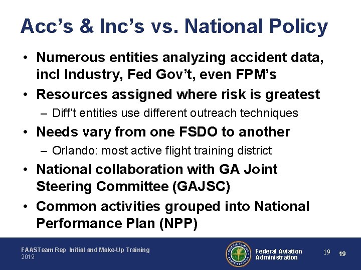 Acc’s & Inc’s vs. National Policy • Numerous entities analyzing accident data, incl Industry,