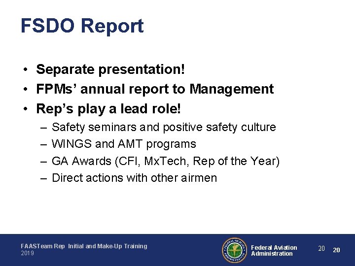 FSDO Report • Separate presentation! • FPMs’ annual report to Management • Rep’s play