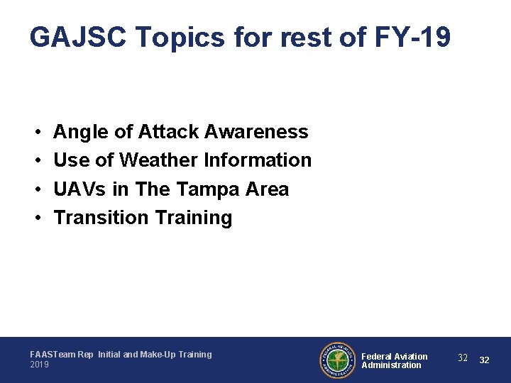 GAJSC Topics for rest of FY-19 • • Angle of Attack Awareness Use of