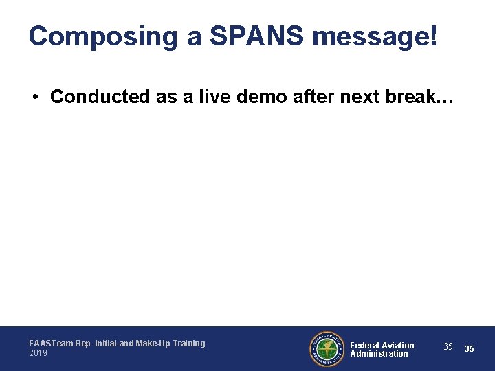 Composing a SPANS message! • Conducted as a live demo after next break… FAASTeam
