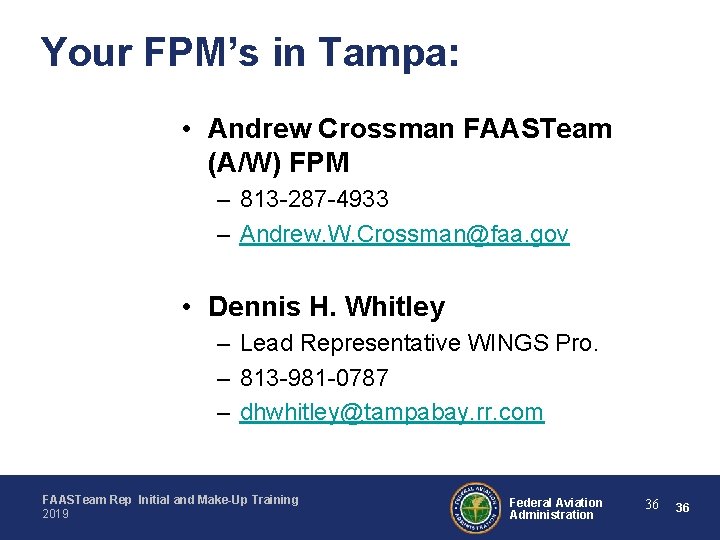 Your FPM’s in Tampa: • Andrew Crossman FAASTeam (A/W) FPM – 813 -287 -4933