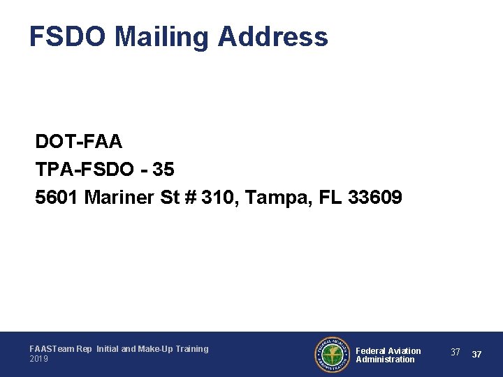 FSDO Mailing Address DOT-FAA TPA-FSDO - 35 5601 Mariner St # 310, Tampa, FL