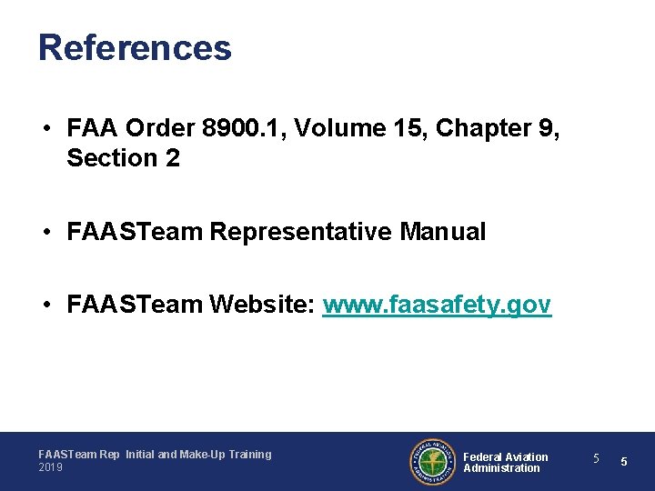 References • FAA Order 8900. 1, Volume 15, Chapter 9, Section 2 • FAASTeam